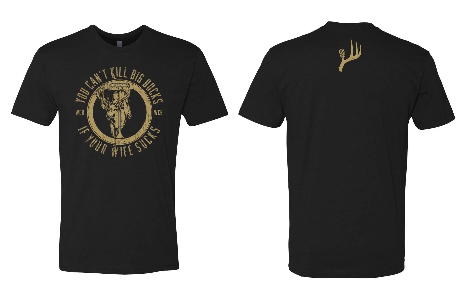 You Can't Kill Big Bucks If Your Wife Sucks Tee